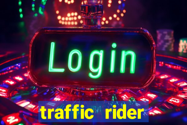 traffic rider dinheiro infinito